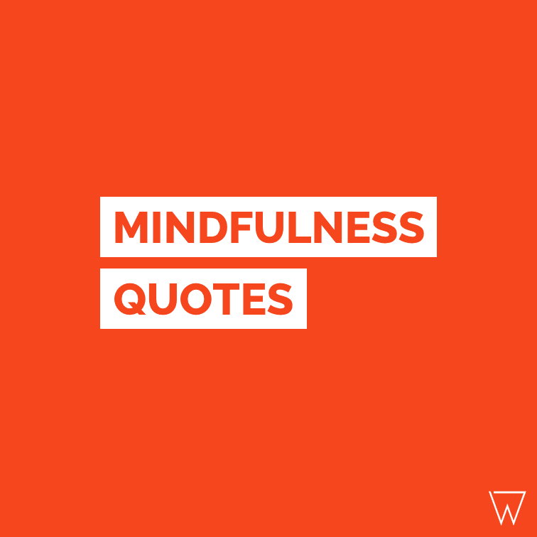 50+ Inspirational & Funny Mindfulness Quotes [+Downloadable Images]